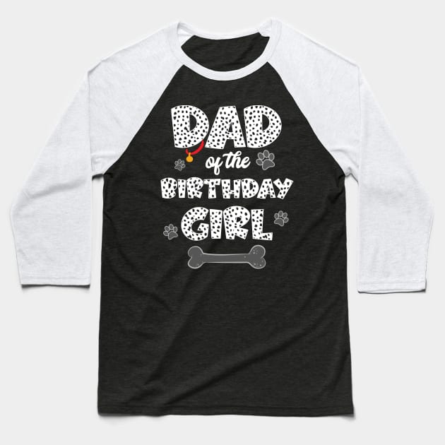 Dad Of The Birthday Girl Dalmatian Family Baseball T-Shirt by inksplashcreations